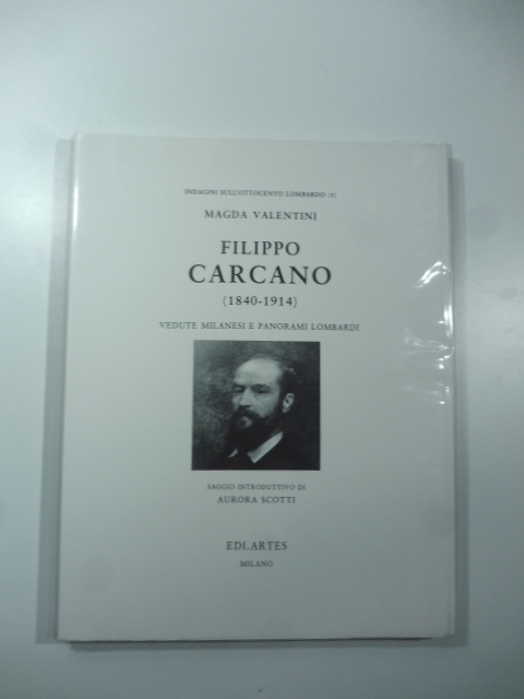 Filippo Carcano (1840-1914). Vedute milanesi e panorami lombardi